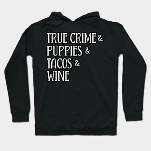 True Crime & Puppies & Tacos & Wine Dogs Funny Gift Women Hoodie